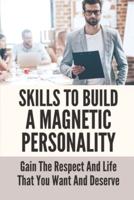 Skills To Build A Magnetic Personality