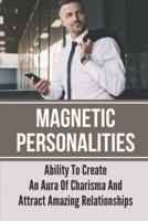 Magnetic Personalities