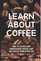 Learn About Coffee
