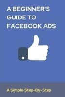 A Beginner's Guide To Facebook Ads