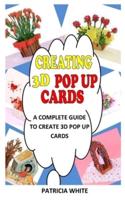 CREATING 3D POP UP CARDS: A Complete Guide To Create 3d Pop Up Cards