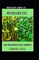 Absolute Guide To Microgreens For Beginners And Dummies