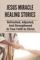 Jesus Miracle Healing Stories