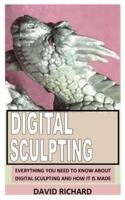 DIGITAL SCULPTING: Everything You Need To Know About Digital Sculpting and How It Is Made