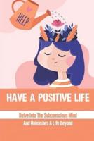 Have A Positive Life
