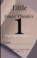 Little Foxes' Phonics 1Aa: Progressive Literacy 3+