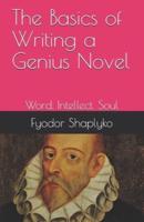The Basics of Writing a Genius Novel: Word. Intellect. Soul