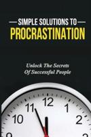 Simple Solutions To Procrastination
