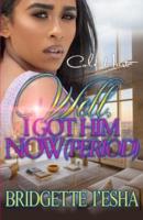 Well, I Got Him Now (Period): An Urban Romance