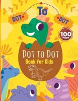 Dot to dot book for kids: 100 connecting dots for kids  4-6 3-8 3-5 6-8 8-12   Challenging and Fun Dot to Dot Puzzles for Kids, Toddlers, Boys and Girls (Boys & Girls Connect The Dots Activity Books)