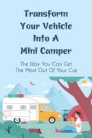 Transform Your Vehicle Into A Mini Camper
