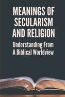 Meanings Of Secularism And Religion