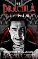 Dracula Never Dies: The Revenge of Bela Vorlock