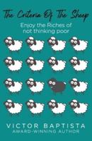 The Criteria Of The Sheep: Enjoy the Riches of Not Thinking Poor