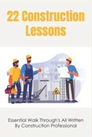 22 Construction Lessons