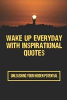 Wake Up Everyday With Inspirational Quotes