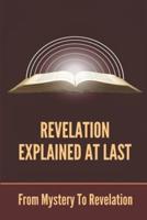 Revelation Explained At Last