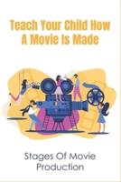 Teach Your Child How A Movie Is Made