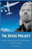 THE SPACE PROJECT: Richard Branson Beats His Billionaire Rivals Into Space