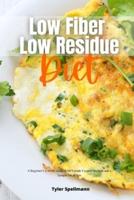Low Fiber Low Residue Diet: A Beginner's 2-Week Guide With Sample Curated Recipes and a Sample Meal Plan