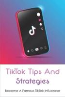 TikTok Tips And Strategies