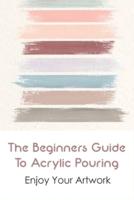 The Beginners Guide To Acrylic Pouring