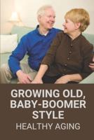 Growing Old, Baby-Boomer Style