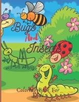 Bugs And Insects Coloring Book For Kids: Bugs And Insects Coloring Book For Kids! A Unique Collection Of Coloring Pages, Children's coloring and activity books, gift for boys and girls who love Bugs And Insects...