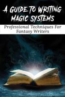 A Guide To Writing Magic Systems