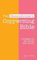 The nonconformist's Copywriting Bible: Yet probably the only one that might save you