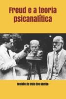 Freud E a Teoria Psicanalítica