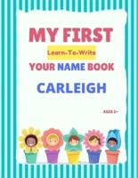 My First Learn-To-Write Your Name Book: Carleigh