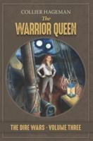 The Warrior Queen. : The Dire Wars. Volume Three