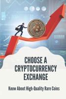 Choose A Cryptocurrency Exchange