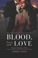 Blood, Lust and Love: Vampire Romance Story