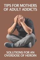 Tips For Mothers Of Adult Addicts