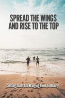 Spread The Wings And Rise To The Top