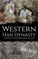 Western Han Dynasty: A History from Beginning to End