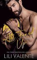 All Fired Up: A Small Town Second Chance Firefighter Romance