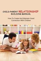 Child-Parent Relationship Building Manual