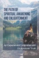 The Path Of Spiritual Awakening And Enlightenment