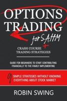 OPTIONS TRADING: Crash Course+Trading Strategies. Guide for beginners to start contributing financially to the family implementing 9 simple strategies without knowing everything about stock market
