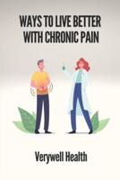 Ways To Live Better With Chronic Pain