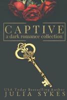 Captive: A Dark Romance Collection (#2)