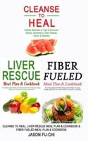 CLEANSE TO HEAL, LIVER RESCUE MEAL PLAN & COOK BOOK & FIBER FUELED MEAL PLAN & COOKBOOK