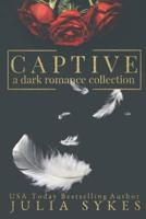 Captive: A Dark Romance Collection (#3)