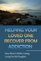 Helping Your Loved One Recover From Addiction
