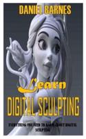 LEARN DIGITAL SCULPTING: Everything You Need To Know About Digital Sculpting