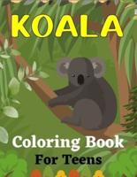 KOALA Coloring Book For Teens: Koala Bear Coloring Book for Teens (Beautiful gifts for Teenagers)