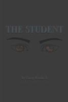 The Student: A Reminder From Your Teacher: The Guide to Self-Control & Self Assessment